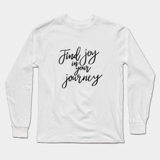 Find Joy In Your Journey quote t-shirt Long Sleeve T-Shirt